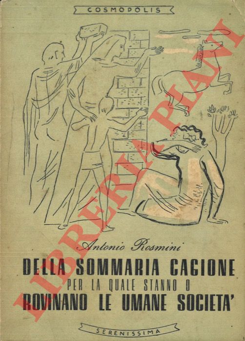 ROSMINI Antonio - - Della sommaria cagione per la quale stanno o rovinano le umane societ.