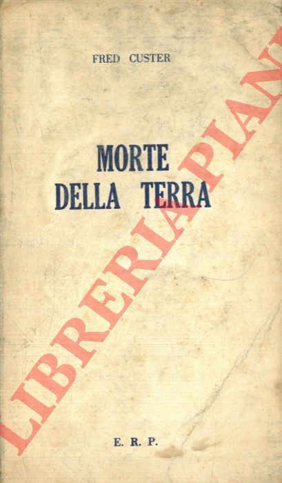 CUSTER Fred - - Morte della Terra.