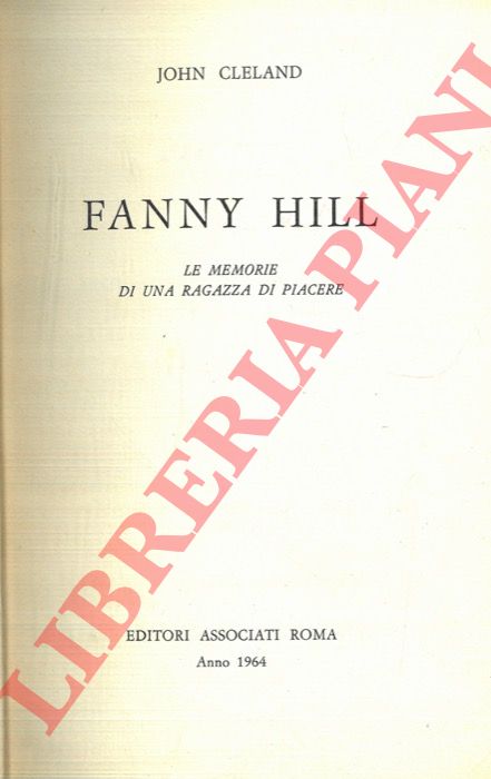 CLELAND John - - Fanny Hill. Le memorie di una ragazza di piacere.