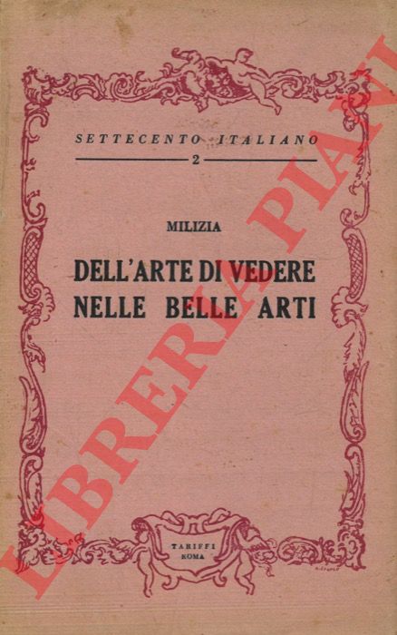 MILIZIA Francesco - - Dell'arte di vedere nelle Belle Arti del disegno secondo i principii di Sulzer e i Mengs.