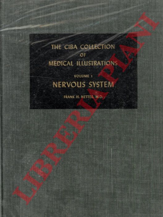 (NETTER Frank H.) - - The Ciba Collection of Medical Illustrations. Vol.1. A Compilation of Paintings on the Normal and Pathologic Anatomy of the Nervous System. With a Supplement on the Hypothalamus.