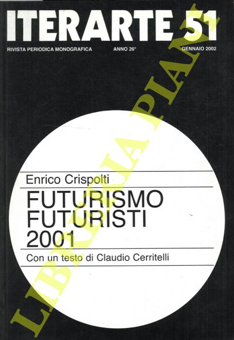 CRISPOLTI Enrico - - Futurismo futuristi 2001. Iterarte 51. Anno 26. Gennaio 2002.