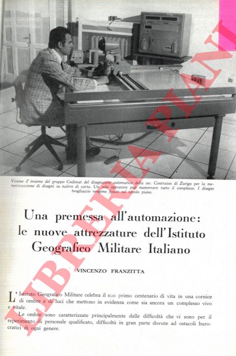 FRANZITTA Vincenzo - - Una premessa all'automazione: le nuove attrezzature dell'Istituto Geografico Militare Italiano.