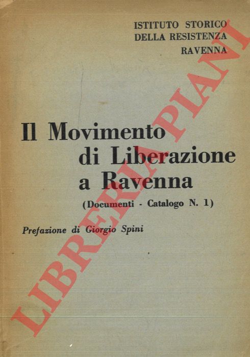 (CASALI Luciano) - Il Movimento di Liberazione a Ravenna. Prefazione di Giorgio Spini.