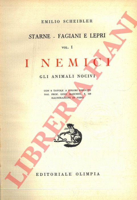 SCHEIBLER Emilio - - Starne - Fagiani e Lepri. Vol. I. I nemici. Gli animali nocivi.