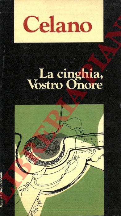 CELANO Vincenzo - - La cinghia, Vostro Onore. Con una presentazione di Mario Rigoni Stern.