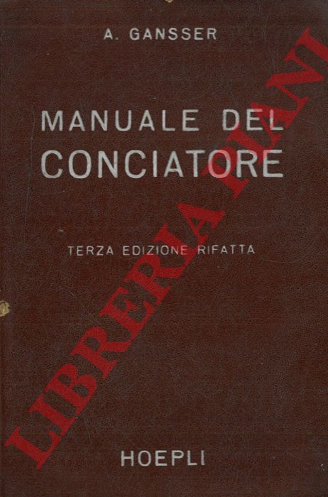 GANSSER Augusto - - Manuale del conciatore. Terza edizione rifatta.
