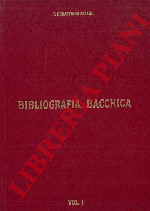 PAZZINI Sebastiano (Padre) - - Bibliografia bacchica. I vini e terminologia bacchica. Terminologia enologica-ampelografica. Enciclopedia vitivinicola con dizionario dei termini pi usati riguardanti la Vite e i Vini.