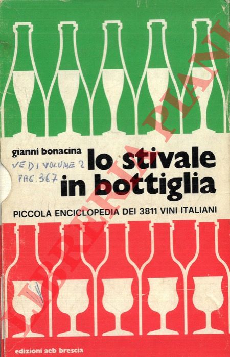 BONACINA Gianni - - Lo stivale in bottiglia. Piccola enciclopedia dei 3811 vini itaiani.