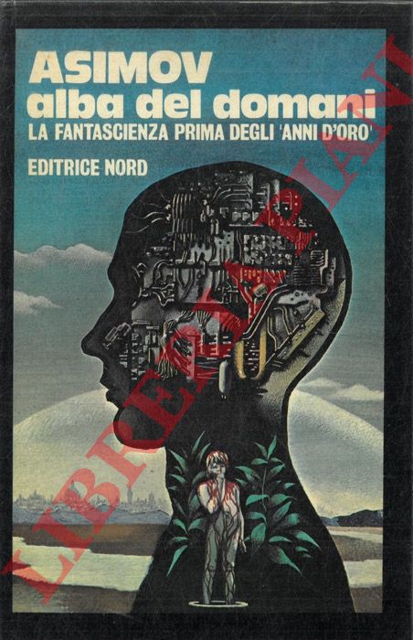 ASIMOV - - Alba del domani. La fantascienza prima degli 