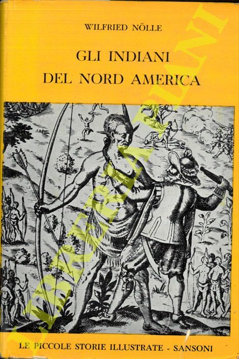 NOLLE Wilfried - - Gli indiani del Nord America.