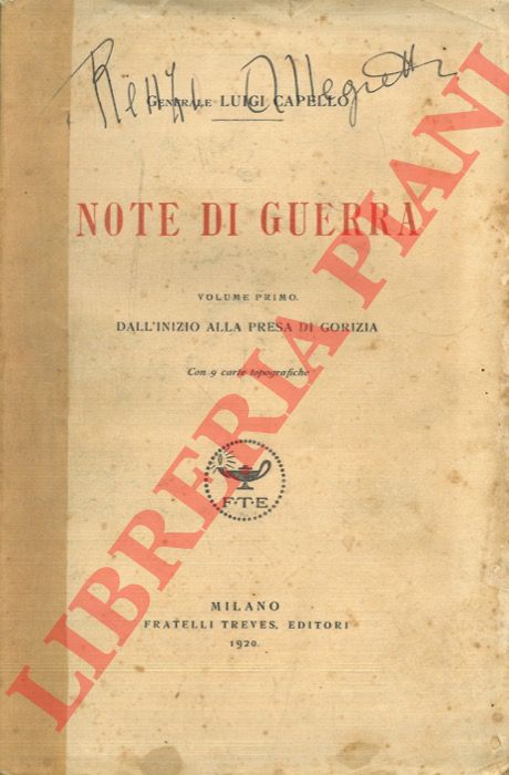 CAPELLO Gen. Luigi - - Note di guerra. Volume Primo. Dall'inizio alla presa di Gorizia.