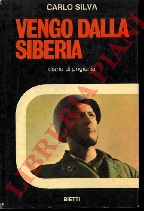 SILVA Carlo - - Vengo dalla Siberia. Diario di prigionia.