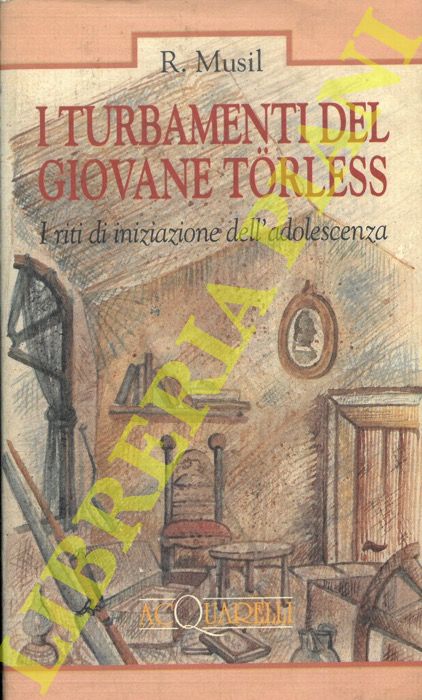 MUSIL Robert - - I turbamenti del giovane Torless. I riti di iniziazione dell'adolescenza.