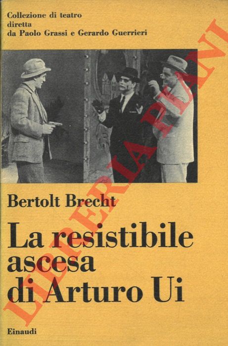 BRECHT Bertolt - - La resistibile ascesa di Arturo Ui.