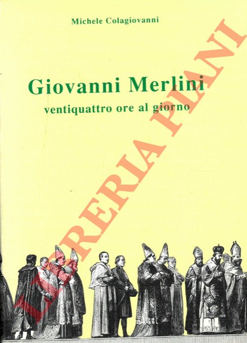 COLAGIOVANNI Michele - - Giovanni Merlini .Ventiquattro ore al giorno.