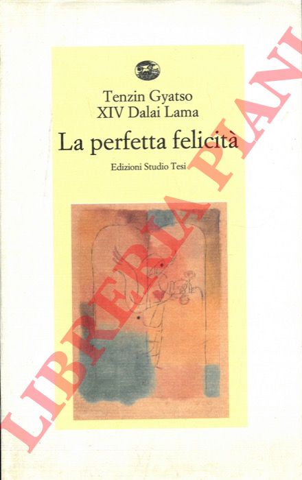 Tenzin Gyatso XIV Dalai Lama - - La perfetta felicit.