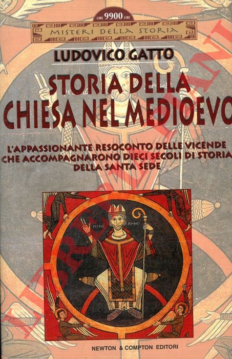 GATTO Ludovico - - Storia della Chiesa nel Medioevo. L'appassionante resoconto delle vicende che accompagnarono dieci secoli di storia della Santa Sede.