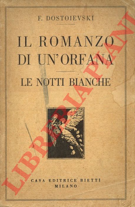 DOSTOIEVSKI F. - - Il romanzo di un orfana (Netoska Nesvanova). Le notti bianche.