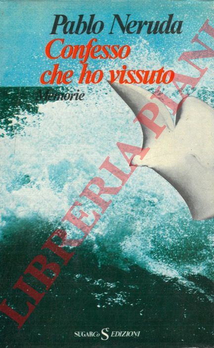 NERUDA Pablo -  - Confesso che ho vissuto.