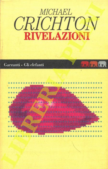 CRICHTON Michael - - Rivelazioni.