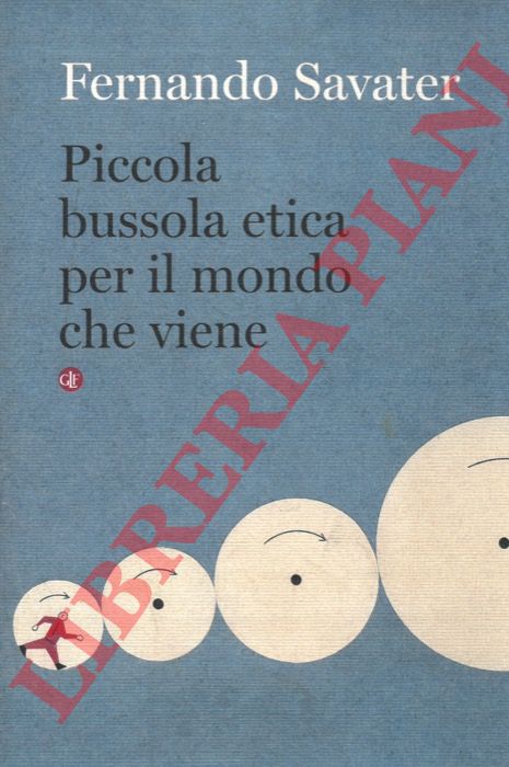 SAVATER Fernando - - Piccola bussola etica per il mondo che viene.