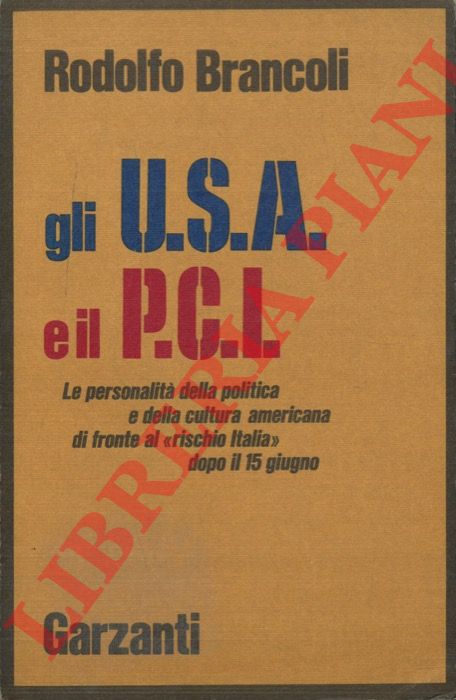 BRANCOLI Rodolfo - - Gli U.S.A. e il P.C.I.
