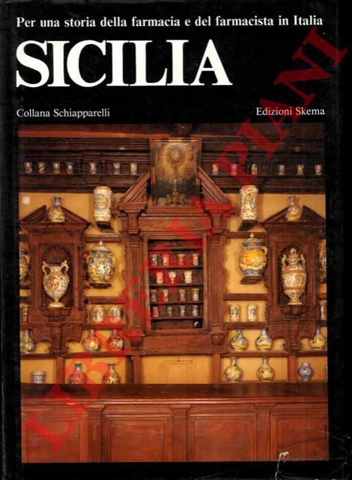 DE SETA Cesare - DEGLI ESPOSTI Gianluigi - MASINO Cristoforo - - Per una storia della farmacia e del farmacista in Italia. Sicilia.