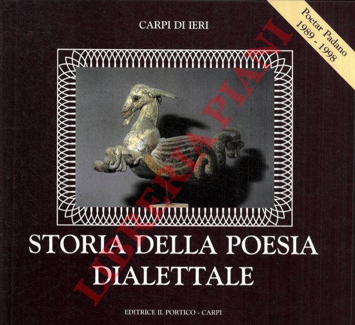 (COLLI Dante) - - Carpi di ieri. Storia della poesia dialettale. Poetar Padano 1989-1998.