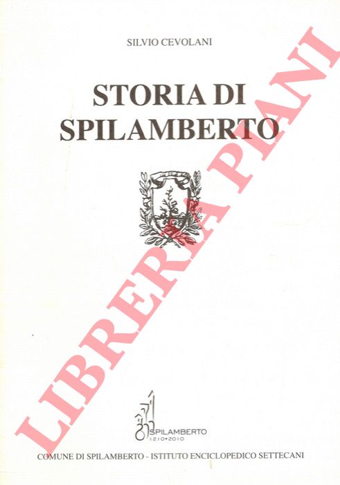 CEVOLANI Silvio - - Storia di Spilamberto : in realta piccola storia nella quale si narrano le principali vicende del paese e del suo territorio a partire dalla preistoria per giungere ai nostri giorni inquadrandole negli eventi della grande storia.