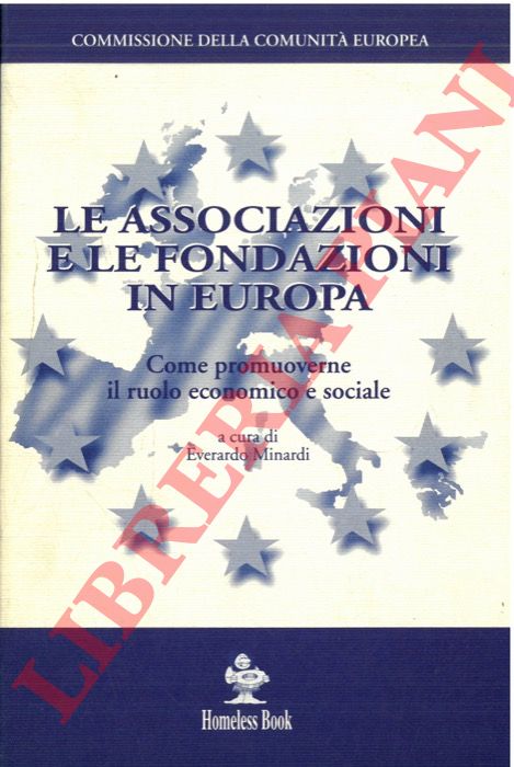 (MINARDI Everardo) - - Le associazioni e le fondazioni in Europa. Come promuoverne il ruolo economico e sociale.