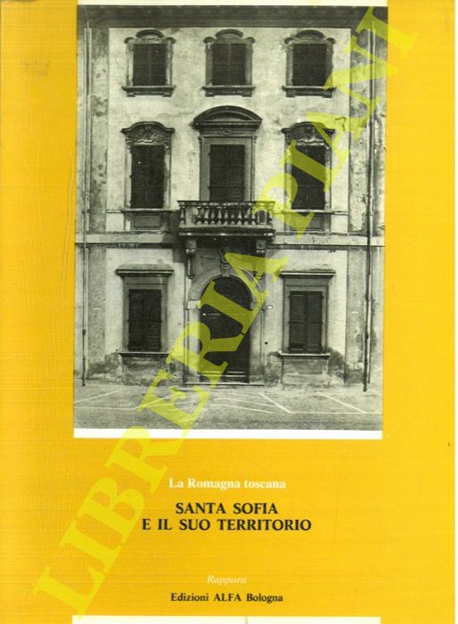 (FARANDA Franco) - - La Romagna toscana. Santa Sofia e il suo territorio.
