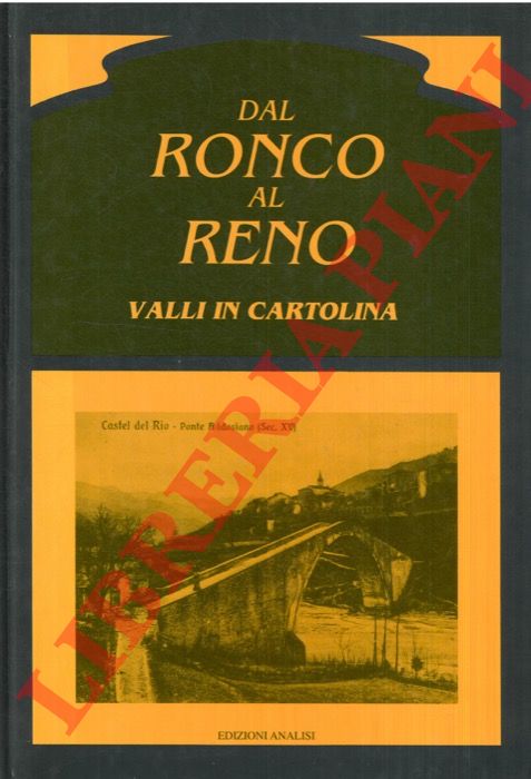 - - Dal Ronco al Reno. Valli in cartolina.