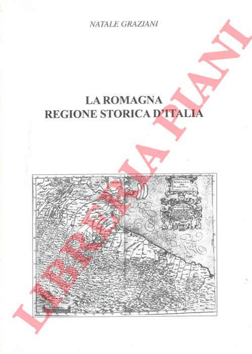 GRAZIANI Natale - - La Romagna regione storica d'Italia.