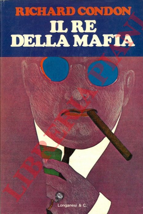CONDON Richard - - Il re della mafia.