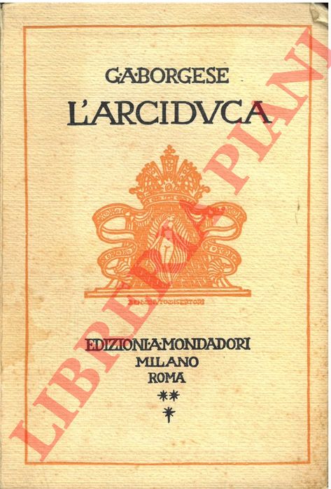 BORGESE G.A. - - L'arciduca. Dramma in tre atti.