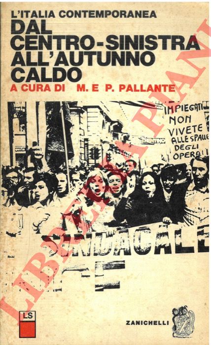 (PALLANTE Maurizio & Pierluigi) - - Dal centro-sinistra all'autunno caldo.