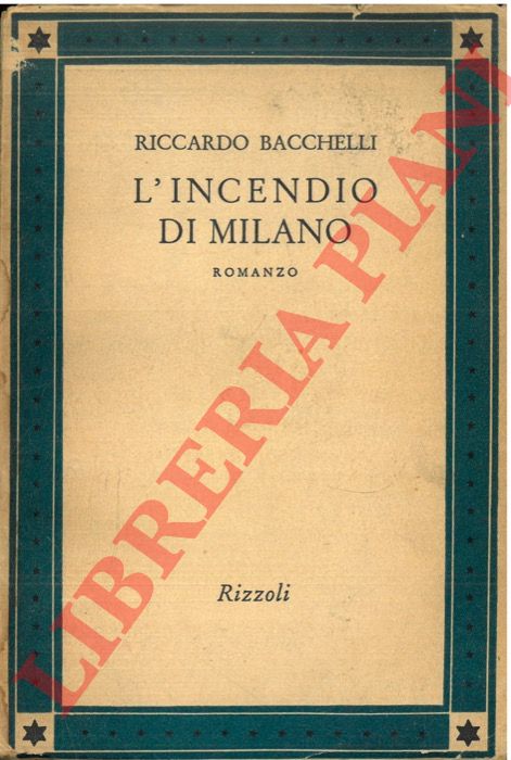BACCHELLI Riccardo - - L'incendio di Milano.