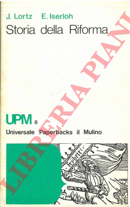 LORTZ Joseph - ISERLOH Erwin - - Storia della Riforma.
