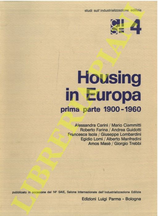 AA. VV. - - Housing in Europa. Prima Parte. 1900-1960. Seconda Parte. 1960-1979.