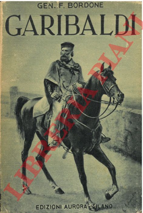 BORDONE F. - - Vita di Garibaldi.