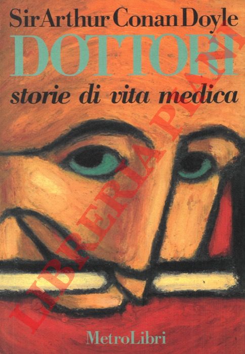 CONAN DOYLE Arthur - - Dottori. Storie di vita medica.