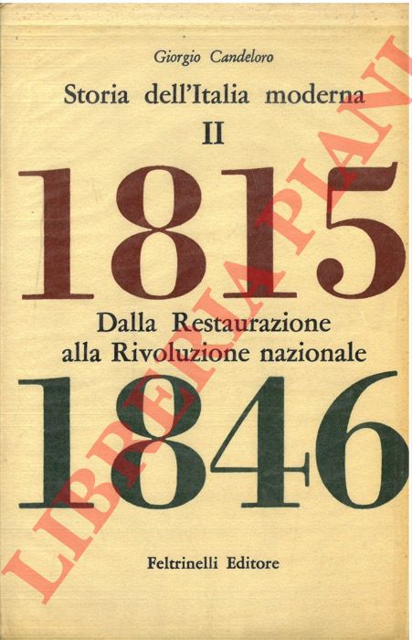 CANDELORO Giorgio - - Storia dell'Italia moderna. Volume secondo. Dalla restaurazione alla rivoluzione nazionale. 1815-1846.