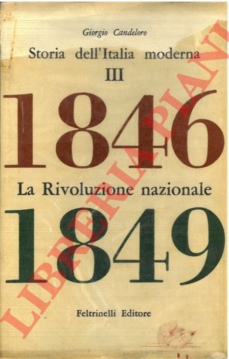 CANDELORO Giorgio - - Storia dell'Italia moderna. Volume terzo. La Rivoluzione Nazionale. 1846-1849.