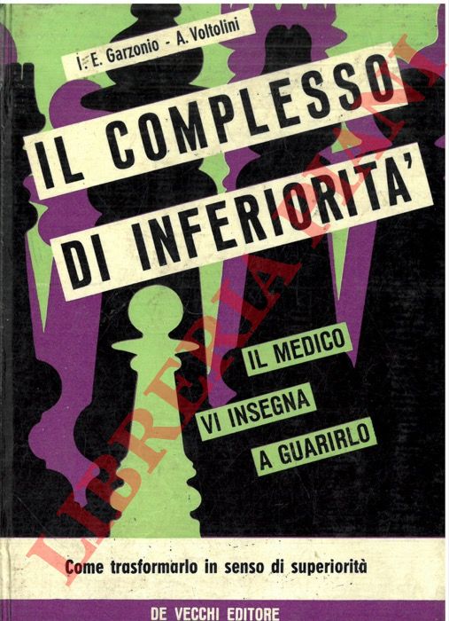 GARZONIO I.E. - VOLTOLINI A. - - Il complesso di inferiorit. Il medico vi insegna a guarirlo.