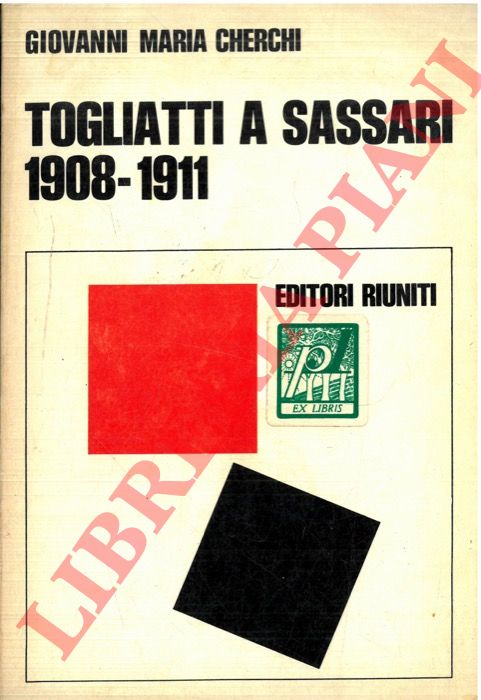 CHERCHI Giovanni Maria - - Togliatti a Sassari. 1908-1911. Una provincia sarda nell'et giolittiana.
