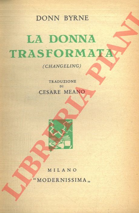 BYRNE Donn - - La donna trasformata (changeling) .