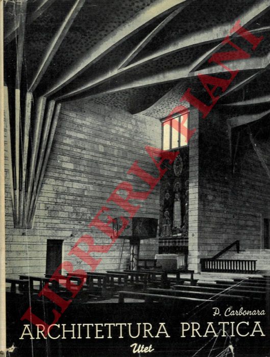 CARBONARA Pasquale - - Architettura pratica. Composizione degli edifici. Volume terzo. Tomo primo. Sezione 5a. Le chiese. Sezione 6a. Gli edifici teatrali. Tomo secondo. Sezione 7a. Gli edifici per l'istruzione e la cultura. Sezione 8a. Cimiteri e monumenti funerari.