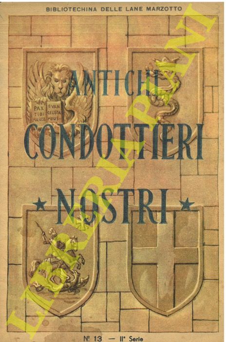 - - Antichi condottieri nostri.