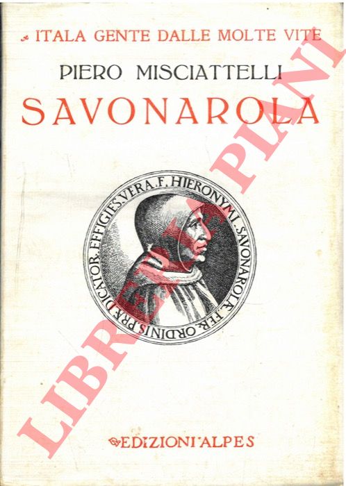 MISCIATTELLI Piero - - Savonarola.